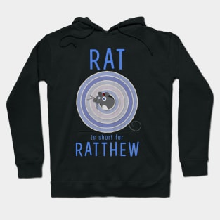 Rat is short for Ratthew Hoodie